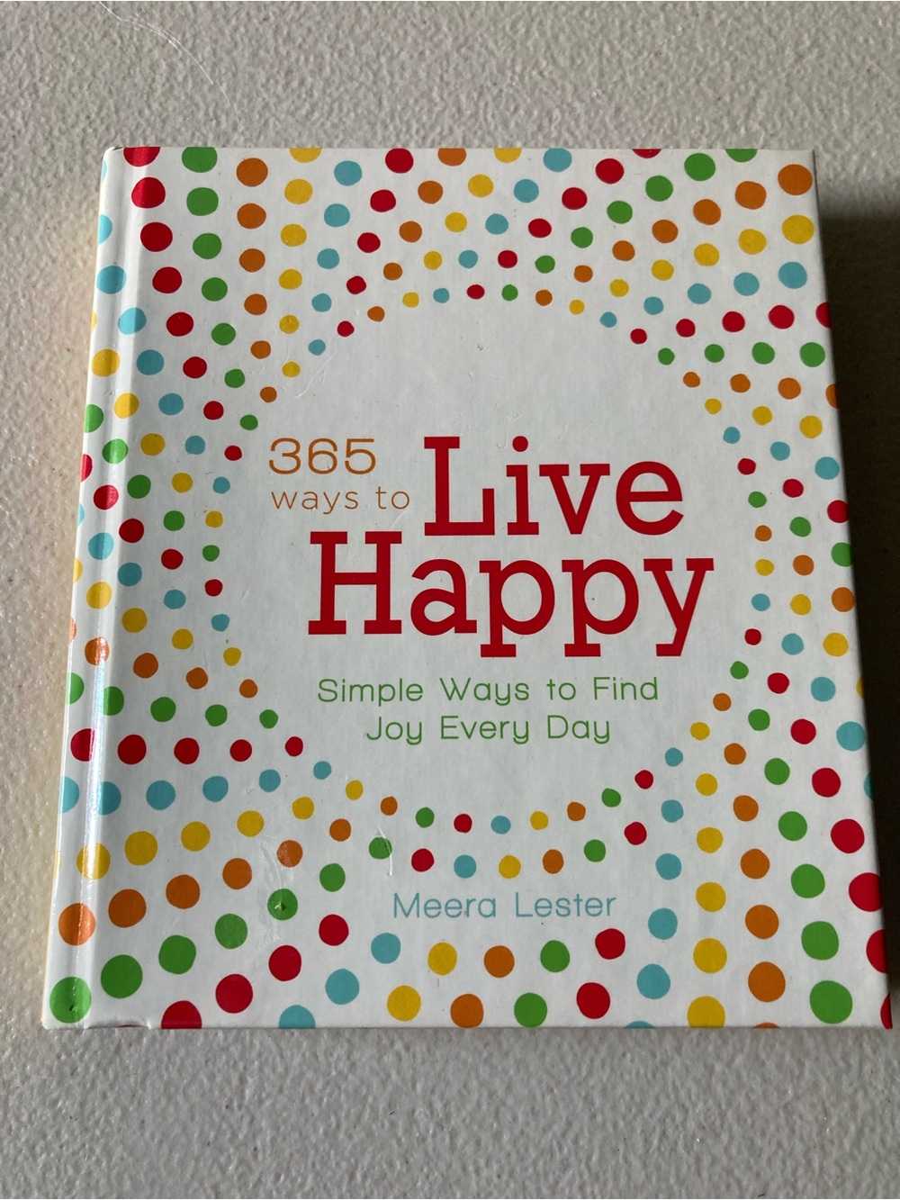 365 Ways to Live Happy Hardcover Book Meera Lester Self-Help Happiness English